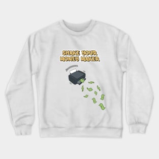 Shake Your Money Maker Crewneck Sweatshirt